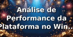 Análise de Performance da Plataforma no WinXX 📊 2026