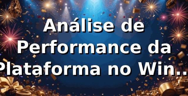 Análise de Performance da Plataforma no WinXX 📊 2026