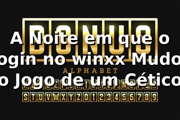 A Noite em que o Login no winxx Mudou o Jogo de um Cético 🎰
